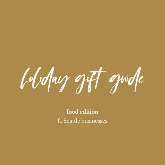 Holiday Gift Guide - food edition ft. Seattle Businesses